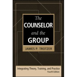 The Counselor and the Group, fourth edition The Counselor and the Group, fourth edition