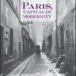 Paris, Capital of Modernity Paris, Capital of Modernity