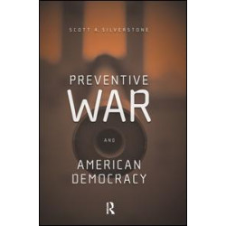 Preventive War and American Democracy