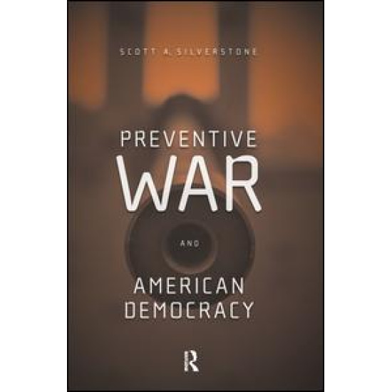 Preventive War and American Democracy