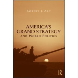 America's Grand Strategy and World Politics America's Grand Strategy and World Politics
