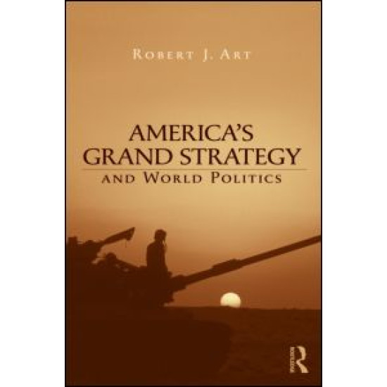 America's Grand Strategy and World Politics America's Grand Strategy and World Politics