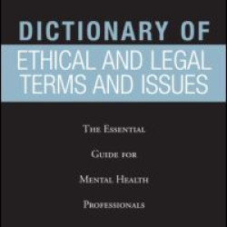 Dictionary of Ethical and Legal Terms and Issues Dictionary of Ethical and Legal Terms and Issues