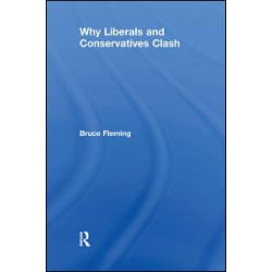 Why Liberals and Conservatives Clash Why Liberals and Conservatives Clash
