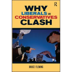 Why Liberals and Conservatives Clash Why Liberals and Conservatives Clash