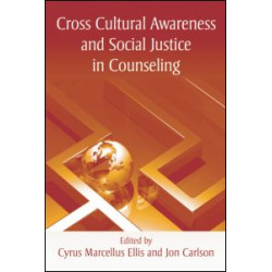 Cross Cultural Awareness and Social Justice in Counseling Cross Cultural Awareness and Social Justice in Counseling