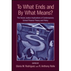 To What Ends and By What Means To What Ends and By What Means