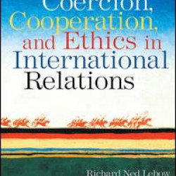 Coercion, Cooperation, and Ethics in International Relations