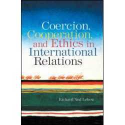 Coercion, Cooperation, and Ethics in International Relations