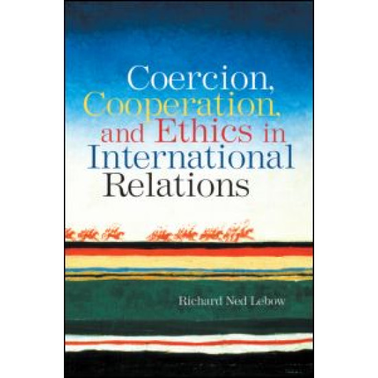 Coercion, Cooperation, and Ethics in International Relations