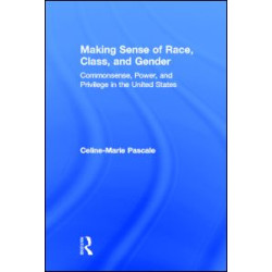 Making Sense of Race, Class, and Gender Making Sense of Race, Class, and Gender