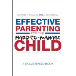 Effective Parenting for the Hard-to-Manage Child Effective Parenting for the Hard-to-Manage Child