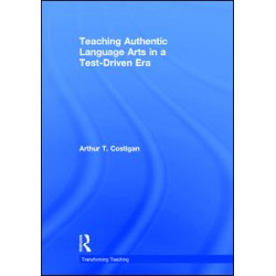 Teaching Authentic Language Arts in a Test-Driven Era Teaching Authentic Language Arts in a Test-Driven Era
