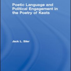 Poetic Language and Political Engagement in the Poetry of Keats Poetic Language and Political Engagement in the Poetry of Keats