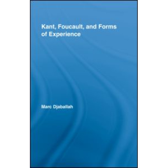 Kant, Foucault, and Forms of Experience