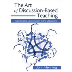 The Art of Discussion-Based Teaching The Art of Discussion-Based Teaching