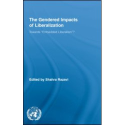 The Gendered Impacts of Liberalization The Gendered Impacts of Liberalization
