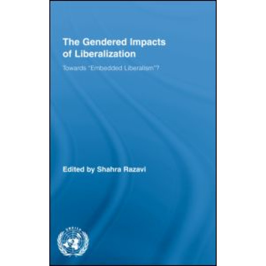 The Gendered Impacts of Liberalization The Gendered Impacts of Liberalization