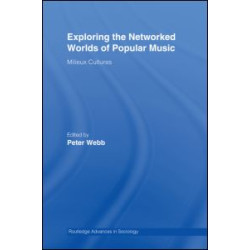 Exploring the Networked Worlds of Popular Music Exploring the Networked Worlds of Popular Music
