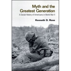 Myth and the Greatest Generation Myth and the Greatest Generation