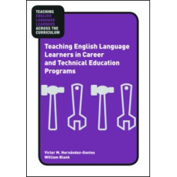 Teaching English Language Learners in Career and Technical Education Programs Teaching English Language Learners in Career and Technical Education Programs