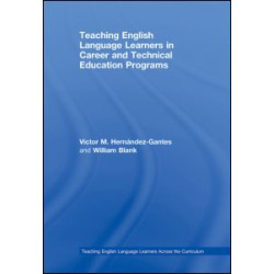 Teaching English Language Learners in Career and Technical Education Programs Teaching English Language Learners in Career and Technical Education Programs