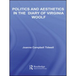 Politics and Aesthetics in The Diary of Virginia Woolf