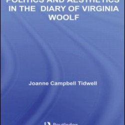 Politics and Aesthetics in The Diary of Virginia Woolf Politics and Aesthetics in The Diary of Virginia Woolf