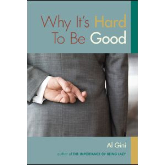 Why It's Hard to be Good Why It's Hard to be Good