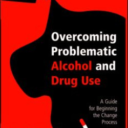 Overcoming Problematic Alcohol and Drug Use Overcoming Problematic Alcohol and Drug Use