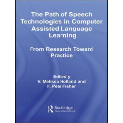 The Path of Speech Technologies in Computer Assisted Language Learning The Path of Speech Technologies in Computer Assisted Language Learning