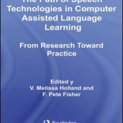 The Path of Speech Technologies in Computer Assisted Language Learning The Path of Speech Technologies in Computer Assisted Language Learning