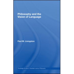 Philosophy and the Vision of Language Philosophy and the Vision of Language