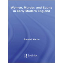 Women, Murder, and Equity in Early Modern England Women, Murder, and Equity in Early Modern England