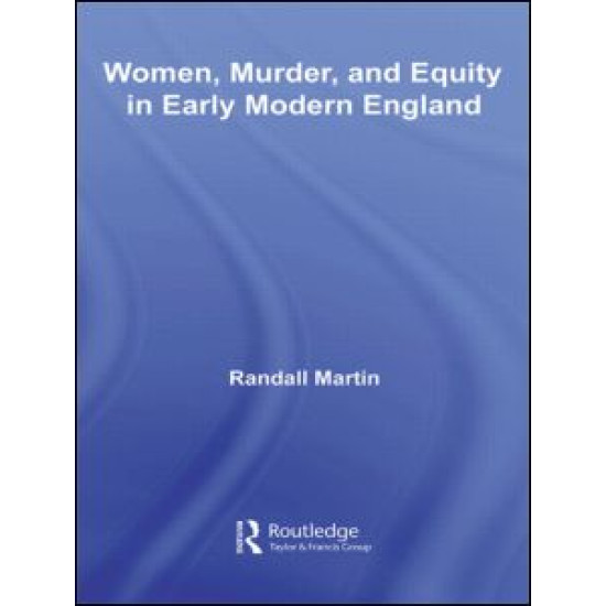 Women, Murder, and Equity in Early Modern England