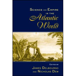 Science and Empire in the Atlantic World Science and Empire in the Atlantic World