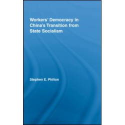 Workers' Democracy in China's Transition from State Socialism Workers' Democracy in China's Transition from State Socialism