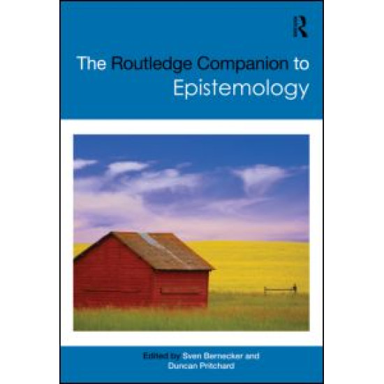 The Routledge Companion to Epistemology The Routledge Companion to Epistemology