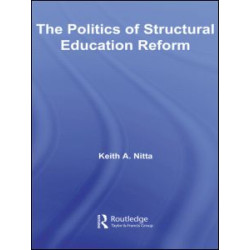 The Politics of Structural Education Reform The Politics of Structural Education Reform