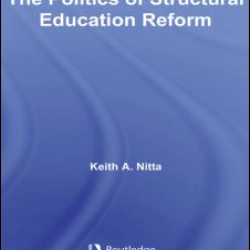 The Politics of Structural Education Reform The Politics of Structural Education Reform
