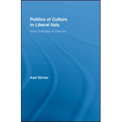 Politics of Culture in Liberal Italy