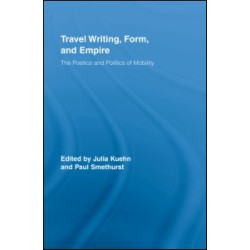 Travel Writing, Form, and Empire Travel Writing, Form, and Empire
