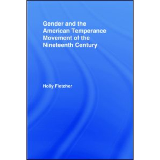 Gender and the American Temperance Movement of the Nineteenth Century