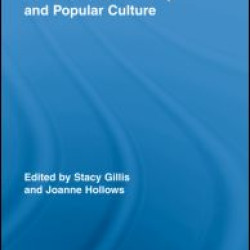 Feminism, Domesticity and Popular Culture Feminism, Domesticity and Popular Culture