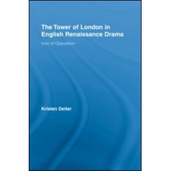 The Tower of London in English Renaissance Drama