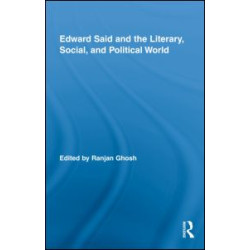 Edward Said and the Literary, Social, and Political World Edward Said and the Literary, Social, and Political World