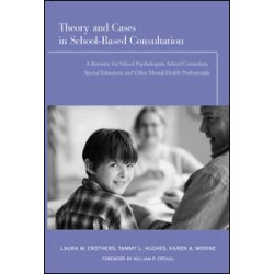 Theory and Cases in School-Based Consultation