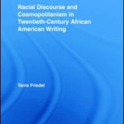 Racial Discourse and Cosmopolitanism in Twentieth-Century African American Writing Racial Discourse and Cosmopolitanism in Twentieth-Century African American Writing