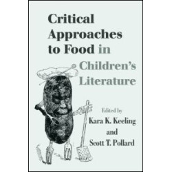 Critical Approaches to Food in Children's Literature Critical Approaches to Food in Children's Literature