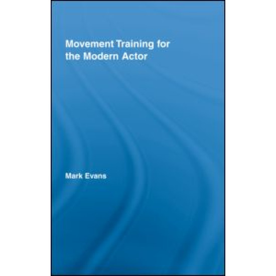 Movement Training for the Modern Actor Movement Training for the Modern Actor